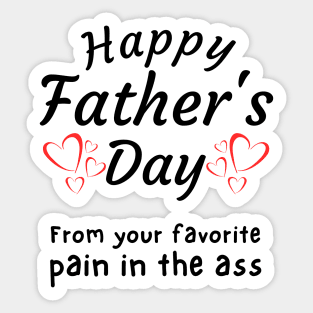 Happy Father's Day from your Favorite Pain in the *ss Sticker